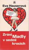 Ztáni madly v sedmi krocích aneb...