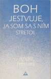 Boh jestvuje, ja som sa s ním stretol