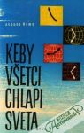 Keby všetci chlapi sveta...