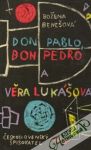 Don Pablo, don Pedro a Věra Lukášová