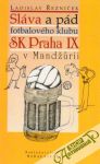 Sláva a pád fotbalového klubu Sk Praha IX v Mandžúrii