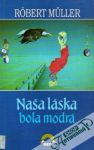 Naša láska bola modrá