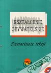 Ksztalcenie obywatelskie - Scenariusze lekcji