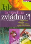 Jak to vechno zvldnu?!