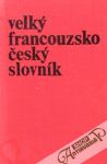 Velký francouzsko - český slovník (I. - II.)