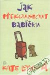 Jak pekousnout babiku