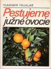 Pestujeme južné ovocie
