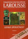 Tematick encyklopedie Larousse 6. (Lidsk spolenost)