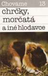 Chováme chrčky, morčatá a iné hlodavce