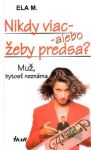 Nikdy viac - alebo eby predsa? (mu, bytos neznma)