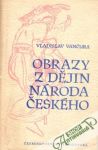 Obrazy z dějin národa českého 1-3.