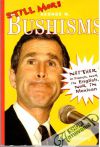 Still more - George W. Bushisms