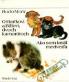O Haríkovi a Billovi, dvoch kamarátoch. Ako som krstil medveďa