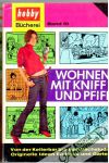 Wohnen mit Kniff und Pfiff I. - II.