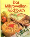 Das Mikrowellen - Kochbuch