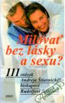 Milovať bez lásky a sexu?