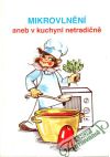Mikrovlnění aneb v kuchyni netradičně