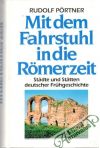 Mit dem Fahrstuhl in die Römerzeit.