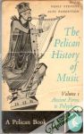 The pelican history of music: Vol. 1