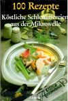 100 Rezepte kostliche schlemmereien aus der mikrowelle