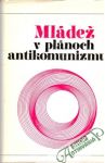 Mlde v plnoch antikomunizmu