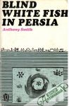 Blind White Fish in Persia