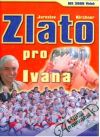 Zlato pro Ivana