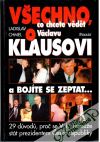 Všechno, co chcete vědět o Václavu Klausoi a bojíte se zeptat...