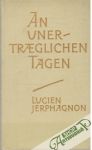 An unertrglichen Tagen