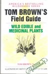 Tom Browns field guide to wild edible and medicinal plants