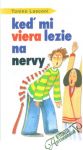 Ke mi viera lezie na nervy