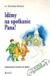 Idmy na spotkanie Pana!