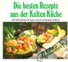 Die besten Rezepte aus der Kalten Küche