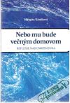 Nebo mu bude večným domovom
