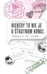 Niekedy to nie je o šťastnom konci.: Niekedy je to 'iba' o príbehu..