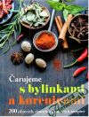 Čarujeme s bylinkami a koreninami