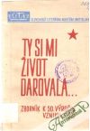 Ty si mi život darovala...