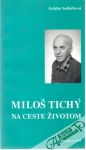 Miloš Tichý na ceste životom