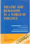 Theatre and humanism in a world of violence