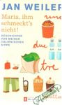 Maria, ihm schmeckt´s nicht!