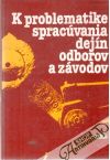 K problematike spracúvania dejín odborov a závodov