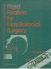 Rigid fixation for maxillofacial surgery