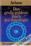 Das grosse goldene Buch der Astrologie