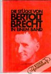 Die Stucke von Bertolt Brecht in einem Band