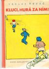 Kluci, hurá za ním!