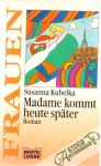 Madame kommt heute spter