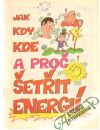 Jak, kdy, kde a pro etit energi