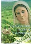Czy Maryja Panna ukazuje sie w Medziugorju?