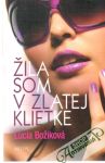 Žila som v zlatej klietke