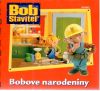 Bob stavite - Bobove narodeniny